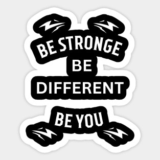 Be stronge be different be you , motivation Sticker